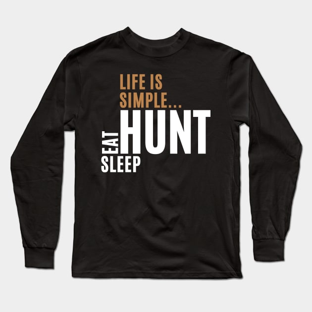 Life Is Simple Eat Sleep Hunt Long Sleeve T-Shirt by Illustradise